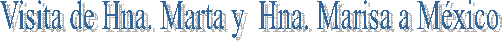 Visita de Hna. Marta y  Hna. Marisa a Mxico 